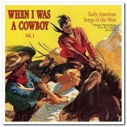 VA - When I Was a Cowboy Vol. 1 & 2 - Early American Songs of the West [Remastered] (1996)