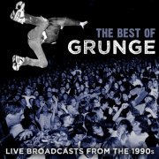 VA - The Best Of Grunge - Live Broadcasts From The 1990s (2015) flac