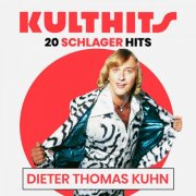 Dieter Thomas Kuhn - KULTHITS: Dieter Thomas Kuhn - 20 Schlager Hits (2025)