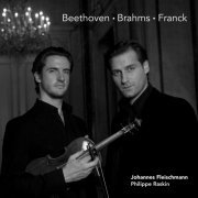 Johannes Fleischmann, Philippe Raskin - Beethoven · Brahms · Franck (2023) [Hi-Res]