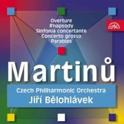 Jiří Bělohlávek, Czech Philharmonic Orchestra - Martinů: Overture, Rhapsody, Sinfonia concertante, Concerto grosso, Parables (1991)