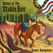 Daniel Antopolsky - Ballad of the Stable Boy (2025)