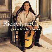 Ricky Lynn Gregg - Get A Little Closer (1994)