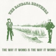 The Bandana Brothers - The Way It Works Is The Way It Works (2025)