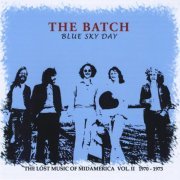 The Batch  - Blue Sky Day: The Lost Music of Midamerica, Vol. 2 (1970-1973) (2009)