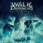 Walk In Darkness - Gods Don't Take Calls (2025) Hi-Res