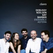 Ensemble Astera - Debussy, Nielsen, Say, Barber (2025) Hi-Res