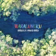 Arrkula Yinbayarra, Shellie Morris - Waralungku (2023)