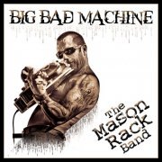 The Mason Rack Band - Big Bad Machine (2015)