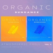 VA - Organic Sundance (Atmospheric Chill), Vol. 1 - 3 (2022)