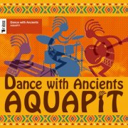 AQUAPIT - Dance With Ancients (2017) [Hi-Res]