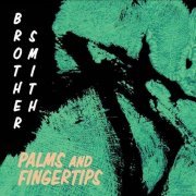 Brother Smith - Palms and Fingertips (2020)