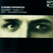 Vladimir Sofronitzki - Schubert: Sonate pour piano No. 21, Liszt: transcriptions de lieder (1986)