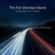 The Pat Sheridan Band - Always Been an Outlaw (2020)