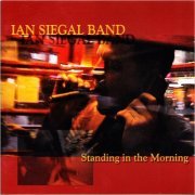 Ian Siegal Band - Standing In The Morning (2004) [CD Rip]