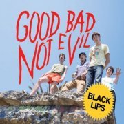 Black Lips - Good Bad Not Evil (Deluxe Edition) (2022)