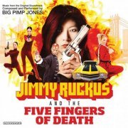 Big Pimp Jones - Jimmy Ruckus and The Five Fingers of Death (2010)