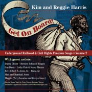 Kim & Reggie Harris - Get On Board! Underground Railroad & Civil Rights Freedom Songs, Vol. 2 (2007)
