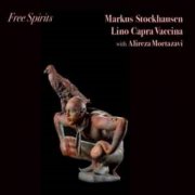 Markus Stockhausen, Lino Capra Vaccina, Alireza Mortazavi - Free Spirits (2024)