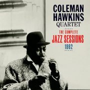 Coleman Hawkins Quartet - The Complete Jazz Sessions, 1962 (2013)