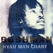 Bushman - Nyah Man Chant (1997)