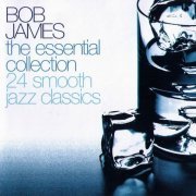 Bob James - The Essential Collection 24 Smooth Jazz Classics (2002) CD Rip