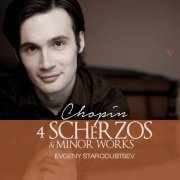 Evgeny Starodubtsev - Chopin: 4 Scherzos & Minor Works (2020) [Hi-Res]