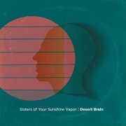 Sisters of Your Sunshine Vapor - Desert Brain (2015)