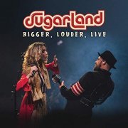 Sugarland - BIGGER, Louder, Live (2020) Hi Res