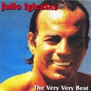 Julio Iglesias - The Very Very Best (2005)