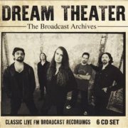 Dream Theater - The Broadcast Archives - Classic Live FM Broadcast Recordings [6CD] (2019)