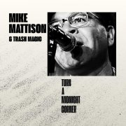 Mike Mattison & Trash Magic - Turn A Midnight Corner (2026) Hi-Res