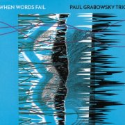 Paul Grabowsky Trio - When Words Fail (1995)