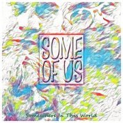 Some of Us - Somewhere in This World (2022) Hi Res