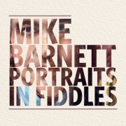 Mike Barnett - Portraits in Fiddles (2017) [Hi-Res]