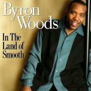 Byron Woods - In The Land Of Smooth (2004)