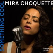Mira Choquette - Something Cool (2016)