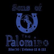 Sons Of The Palomino - Blue: 30 | Volumes II & III (2020)