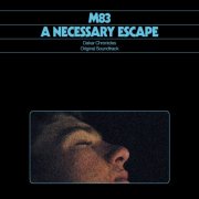M83 - A Necessary Escape (Dakar Chronicles Original Soundtrack) (2025) [Hi-Res]