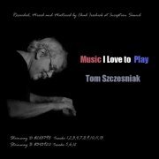 Tom Szczesniak - Music I Love to Play (2023)