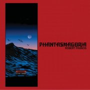Robert Francis - Phantasmagoria (2026) [Hi-Res]