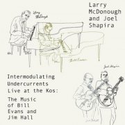 Larry McDonough - Intermodulating Undercurrents Live at the Kos: The Music of Bill Evans and Jim Hall (2022)