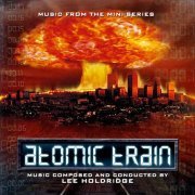 Lee Holdridge - Atomic Train (Music from the Mini-Series) (2022) [Hi-Res]