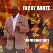 Ricky White - I'll Still Love You: The Greatest Hits (2025)