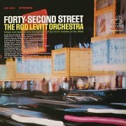 The Rod Levitt Orchestra - Forty-Second Street (2016) Hi-Res