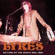 Lyres - On Fire at the Rusty Nail 1985 (Live) (2025) Hi-Res