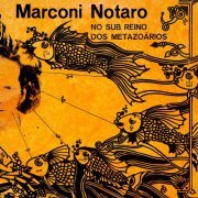 Marconi Notaro - No Sub Reino dos Metazoários (2020) [Hi-Res]