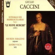 Maurizia Barazzoni, Sandro Volta - Caccini - Intégrale des madrigaux & arias, Vol. 1: Le nuove musiche (1601) (2010)