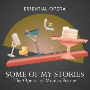 Essential Opera - Some of My Stories: The Operas of Monica Pearce (2026) Hi-Res