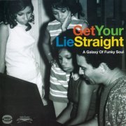 VA - Get Your Lie Straight - A Galaxy Of Funky Soul (2004)